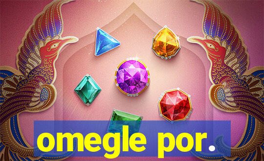 omegle por.